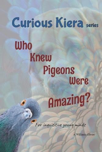 Curious Kiera: Who Knew Pigeons Were Amazing?