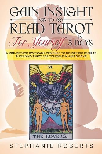 Gain Insight to Read Tarot for Yourself in 5 Days