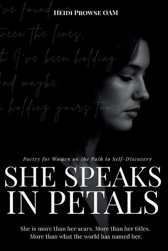 She Speaks in Petals: Poetry for Women on the Path to Self-Discovery