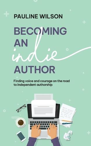 Becoming an Indie Author: Finding voice and courage on the road to independent authorship