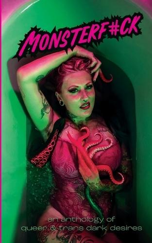 Monsterf#ck: An Anthology of Queer & Trans Dark Desires