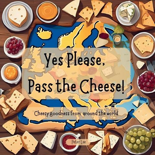 Yes Please, Pass the Cheese!