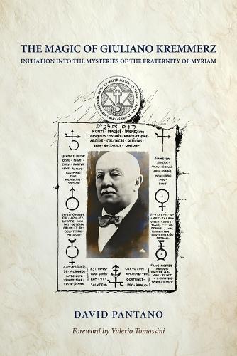 The Magic of Giuliano Kremmerz: Initiation Into the Mysteries of the Fraternity of Myriam