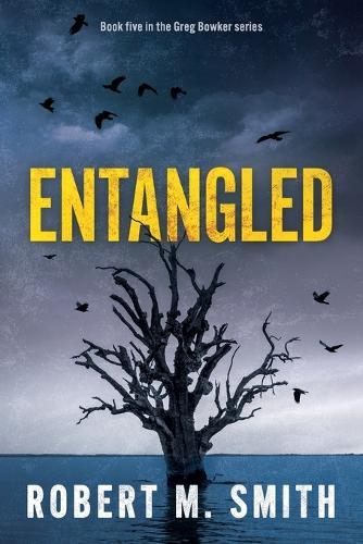 Entangled: Book 5 - Greg Bowker Series