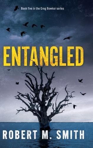 Entangled: Book 5 - Greg Bowker Series