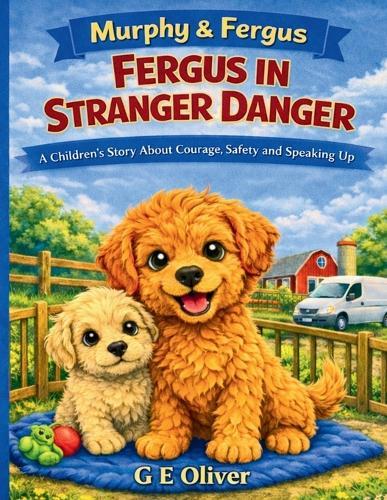 Murphy & Fergus: Fergus in Stranger Danger a Children's Story about Courage, Safety and Speaking Up