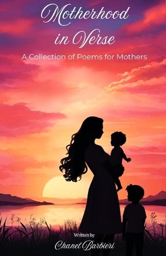 Motherhood in Verse: A Collection of Poems for Mothers
