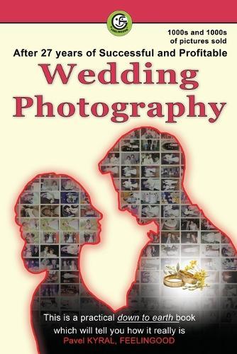 After 27 years of Successful and Profitable Wedding Photography: This is a practical how to, down-to-earth book which will tell you how it really is