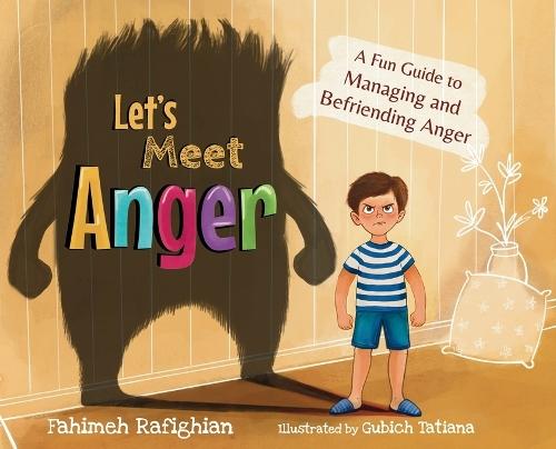 Let's Meet Anger: A Fun Guide to Managing and Befriending Anger