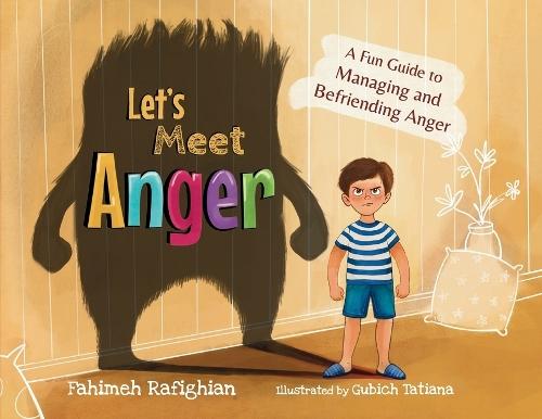 Let's Meet Anger: A Fun Guide to Managing and Befriending Anger