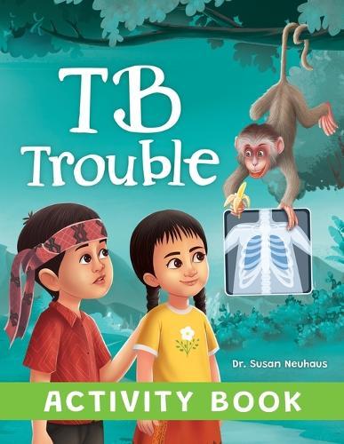 TB Trouble: Yohana and Petrus Beat Tuberculosis Together - Activity Book