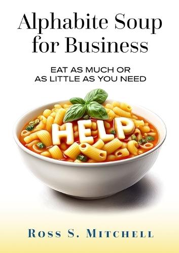 Alphabite Soup for Business: Eat As Much or as Little as You Need