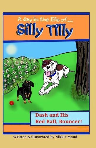 A Day in the Life of... Silly Tilly! Dash and His Red Ball, Bouncer!