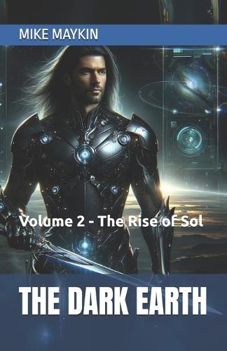 The Dark Earth: Volume 2 - The Rise of Sol