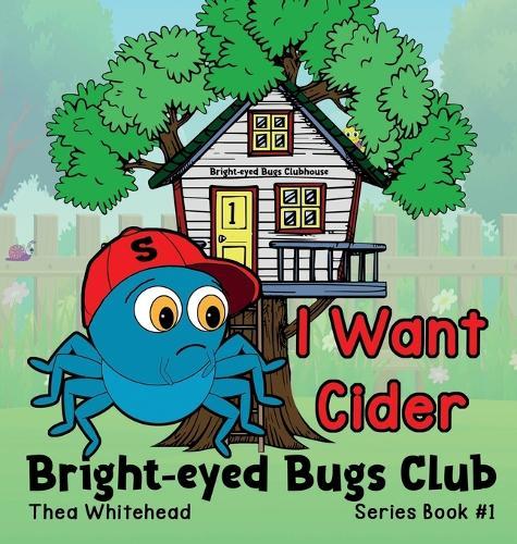 I Want Cider: Bright-eyed Bugs Club Series Book 1 / 2nd Edition