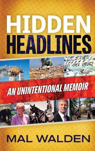 Hidden Headlines: An Unintentional Memoir