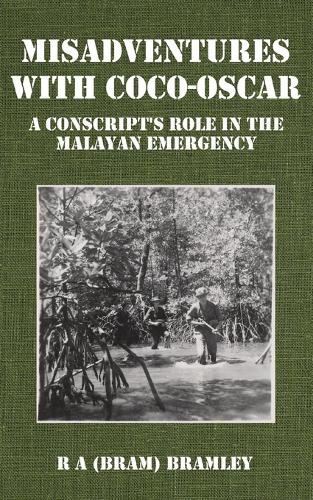 Misadventures with Coco-Oscar: A Conscript's Role in the Malayan Emergency