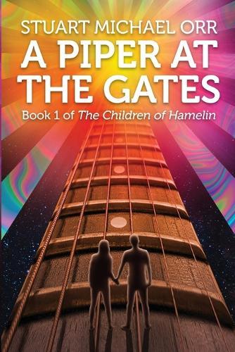 A Piper at the Gates: Book One of The Children of Hamelin