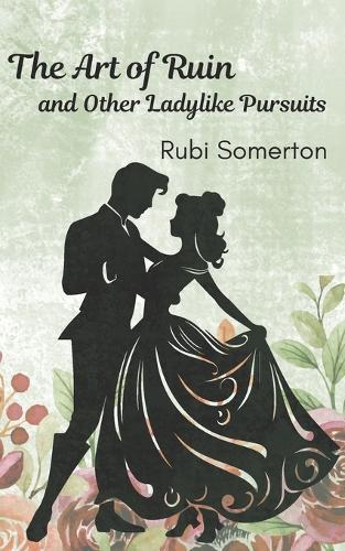 The Art of Ruin and Other Ladylike Pursuits