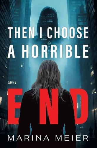Then I Choose a Horrible End