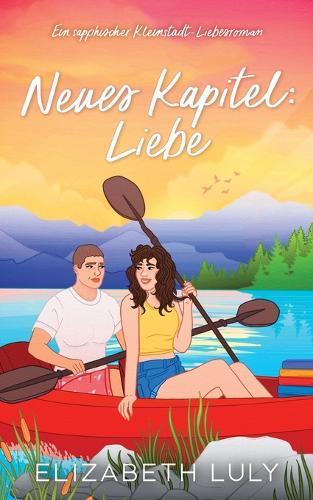 Neues Kapitel: Liebe: Ein sapphischer Kleinstadt-Liebesroman