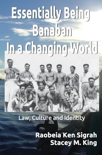 Essentially Being Banaban In a Changing World: Law, Culture and Identity