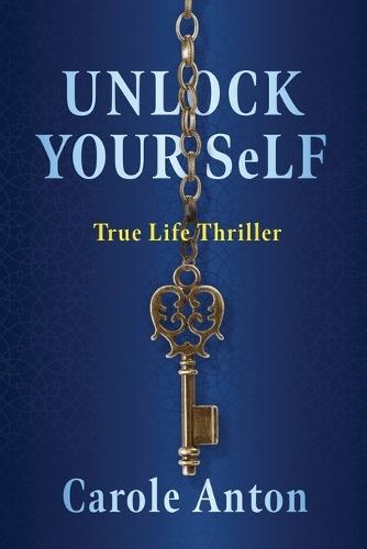 Unlock Yourself: True Life Thriller