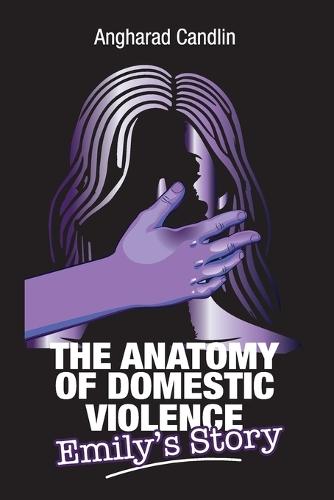 The Anatomy Of Domestic Violence: Emily's Story