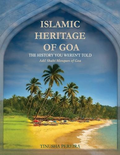 Islamic Heritage of Goa: The History You Weren't Told, Adil Shahi Mosques of Goa