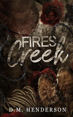 Fires Creek: The HOTTEST cowboy romance novella you'll ever read. Sweet, sinful and absolutely SCORCHING.