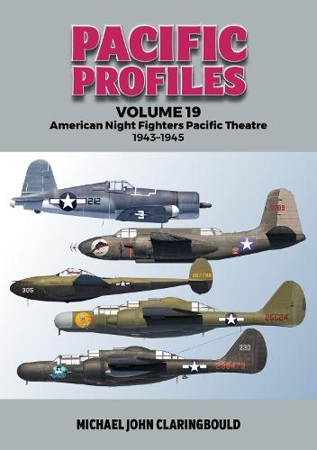 Pacific Profiles Volume 19: American Night Fighters Pacific Theatre 1943-45