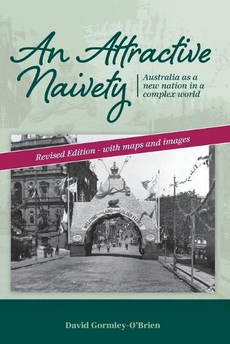 An Attractive Naivety: Australia as a new nation in a complex world