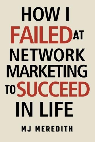 How I Failed at Network Marketing to Succeed in Life