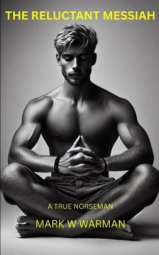 The Reluctant Messiah: A True Norsemen