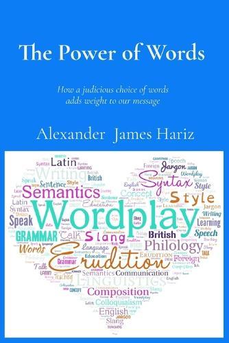 The Power of Words: How a judicious choice of words adds weight to our message