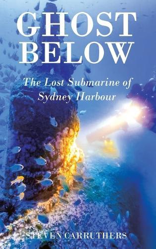 Ghost Below: The Lost Submarine of Sydney Harbour