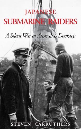 Japanese Submarine Raiders: A Silent War at Australia's Doorstep