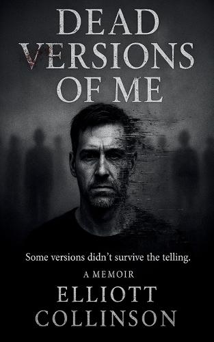 Dead Versions Of Me: Some versions didn't survive the telling.
