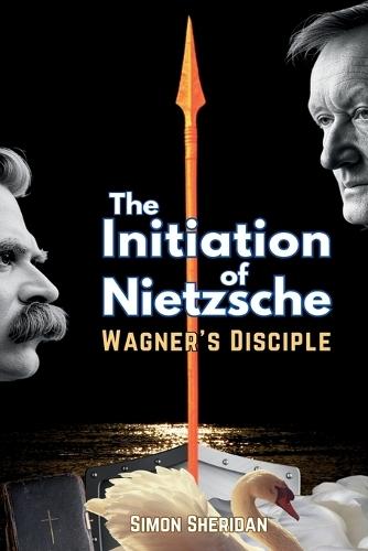 The Initiation of Nietzsche: Wagner's Disciple