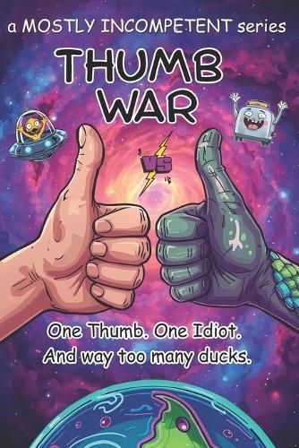 Thumb War: One thumb. One idiot. And way too many ducks.