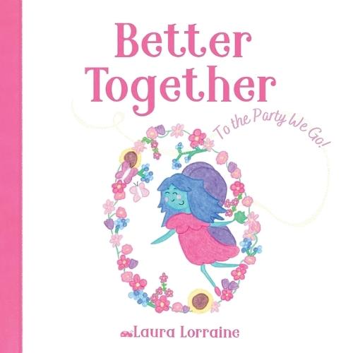 Better Together: To the Party We Go!