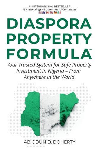 Diaspora Property Formula: Your Trusted System for Safe Property Investment in Nigeria - From Anywhere in the World