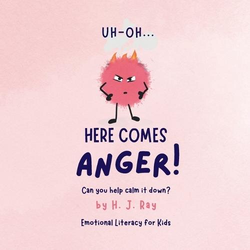 Uh-Oh... Here Comes Anger!: Emotional Literacy for Kids
