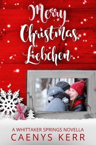 Merry Christmas, Liebchen: A Whittaker Springs Novella