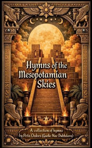 Hymns of the Mesopotamian Skies: A Collection of Hymns and Epic Retellings