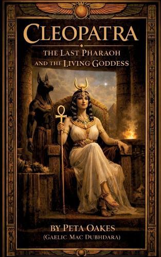Cleopatra: The Last Pharaoh and the Living Goddess