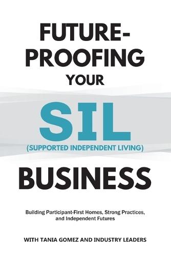 Future-Proofing your SIL (Supported Independent Living) Business: Building Participant-First Homes, Strong Practices, and Independent Futures