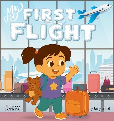 My First Flight: A Comforting First-Flight Story for Toddlers and Preschoolers Girls