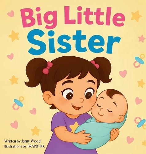 Big Little Sister: A Sweet Rhyming Story Book About Becoming a Big Sister