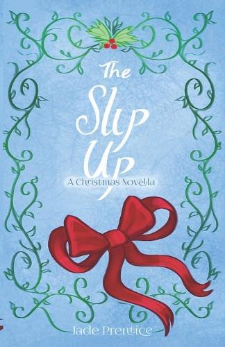 The Slip Up: A Christmas Novella